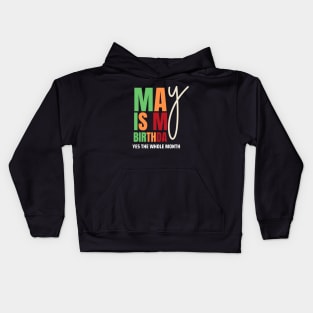 May Is My Birthday Yes The Whole Month Birthday Kids Hoodie